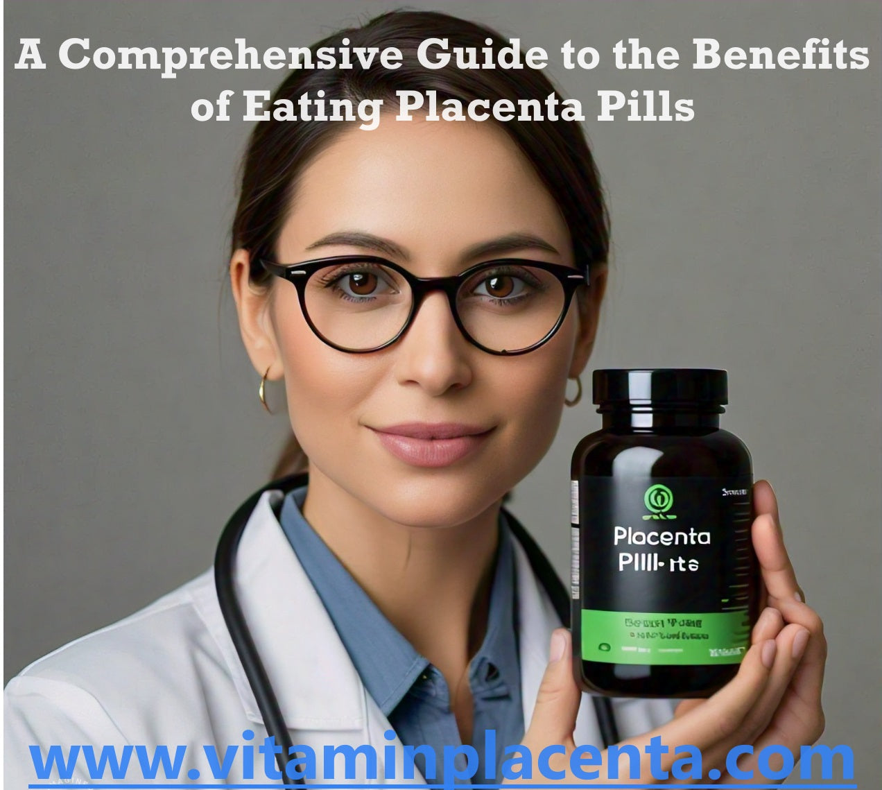 A Comprehensive Guide to the Benefits of Eating Placenta Pills
